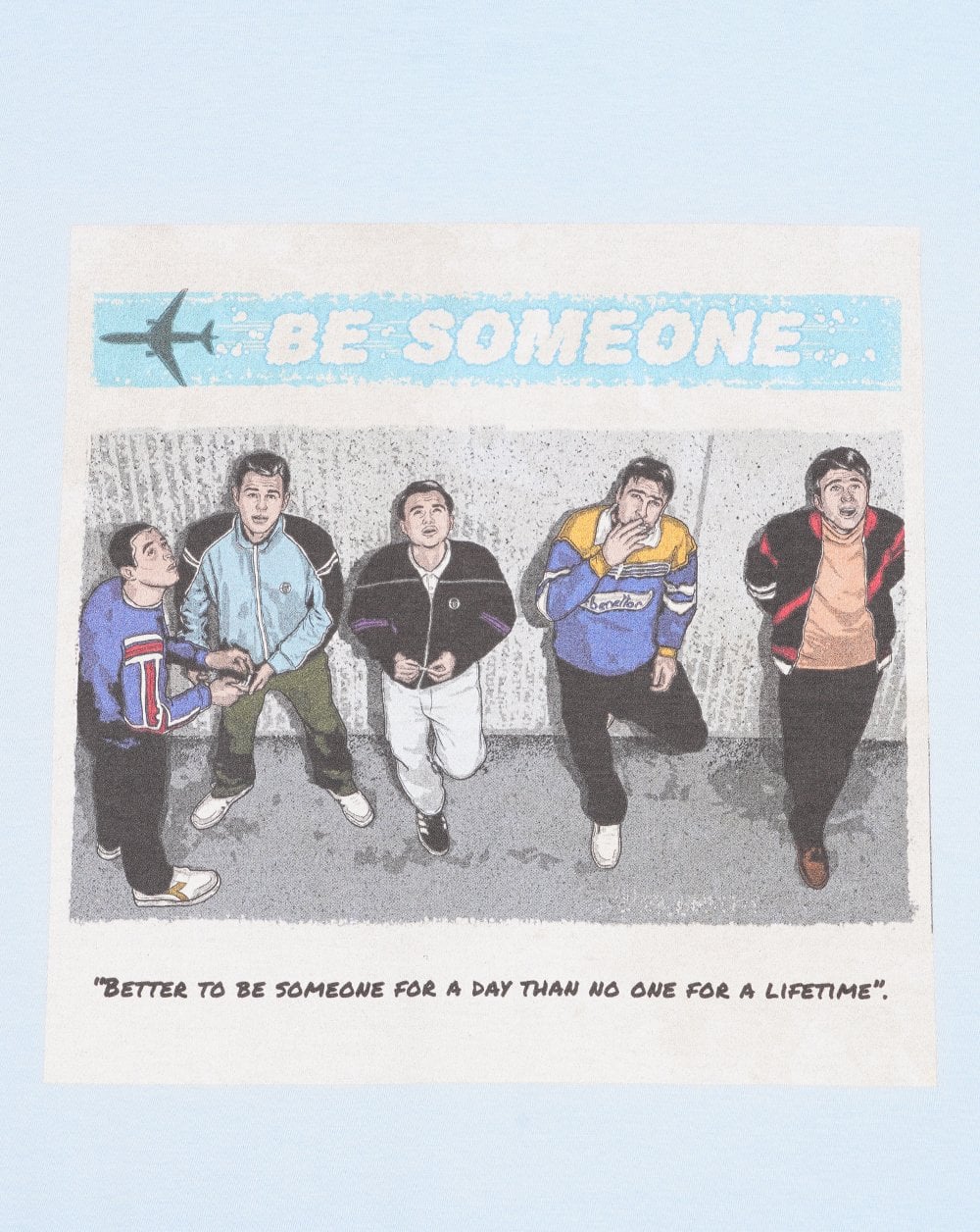 The Business Be Someone T Shirt Sky
